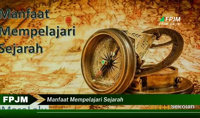 manfaat mempelajari sejarah