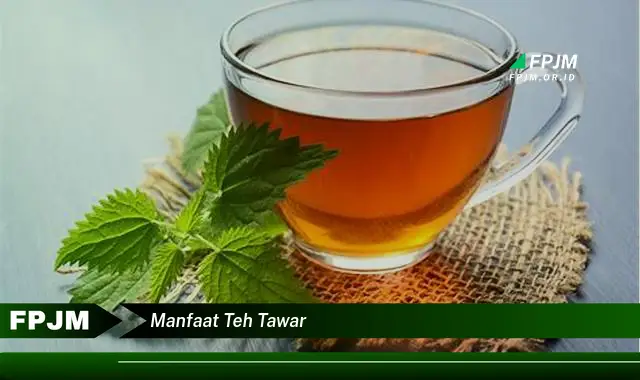 manfaat teh tawar